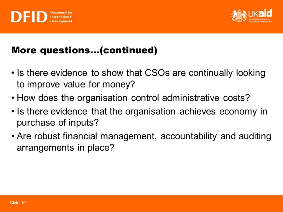 Slide 10 More questions…(continued) Is there evidence to show that CSOs are continually looking to improve value for money.