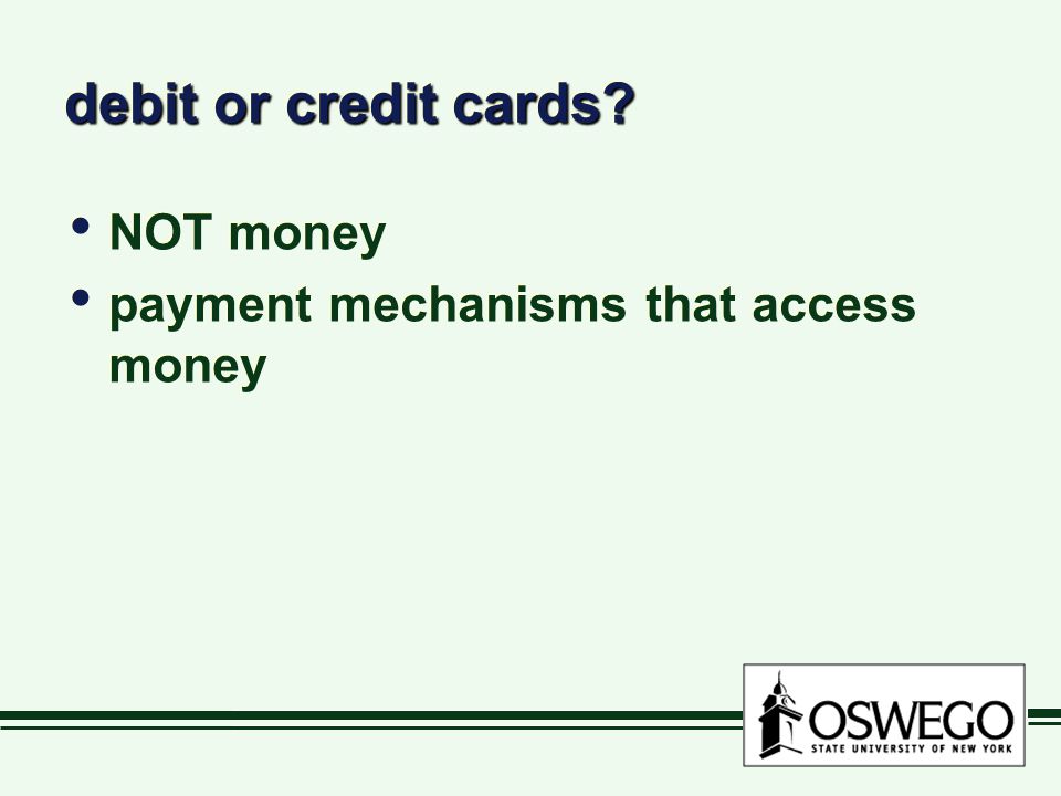 debit or credit cards.