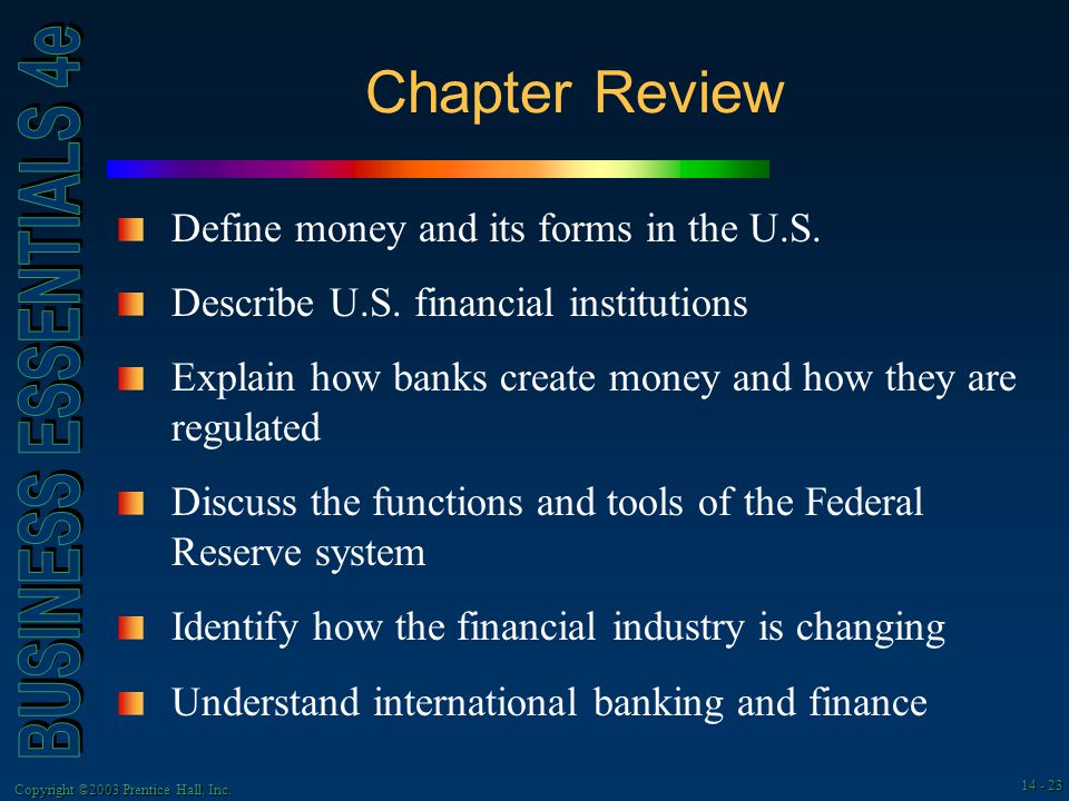 Copyright ©2003 Prentice Hall, Inc Chapter Review Define money and its forms in the U.S.