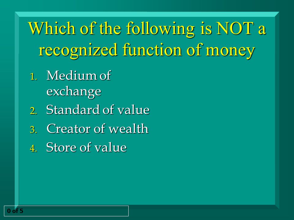 Which of the following is NOT a recognized function of money 1.