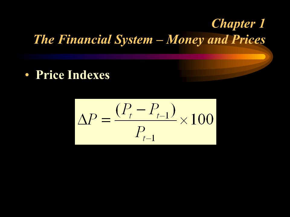 Chapter 1 The Financial System – Money and Prices Price Indexes