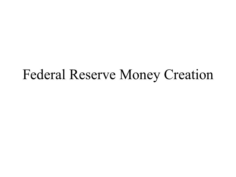 Federal Reserve Money Creation