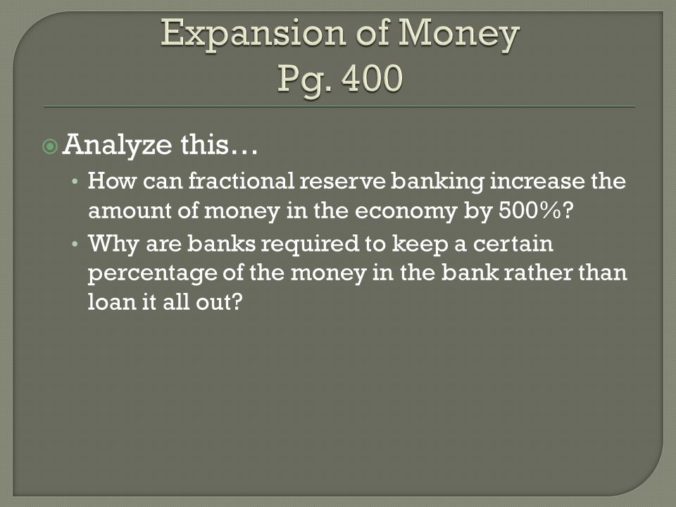 Analyze this… How can fractional reserve banking increase the amount of money in the economy by 500%.