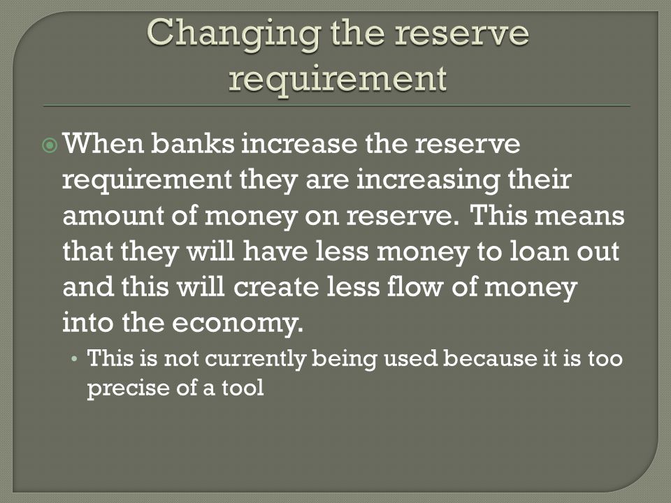 When banks increase the reserve requirement they are increasing their amount of money on reserve.
