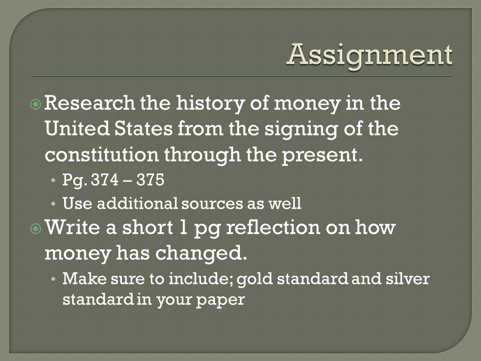 Research the history of money in the United States from the signing of the constitution through the present.