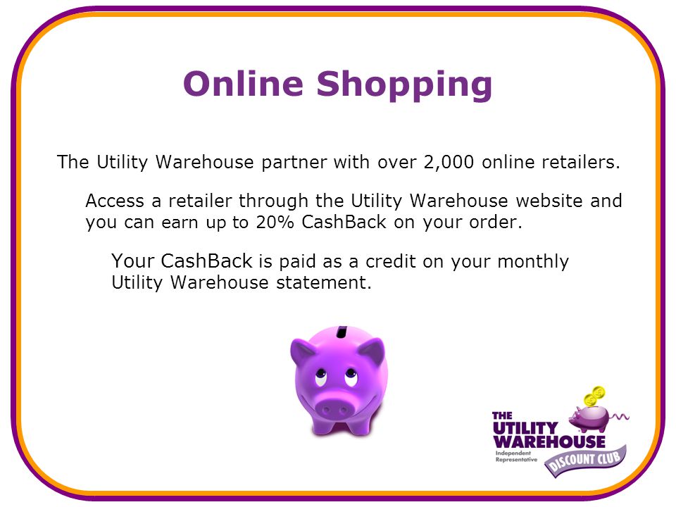 Online Shopping The Utility Warehouse partner with over 2,000 online retailers.