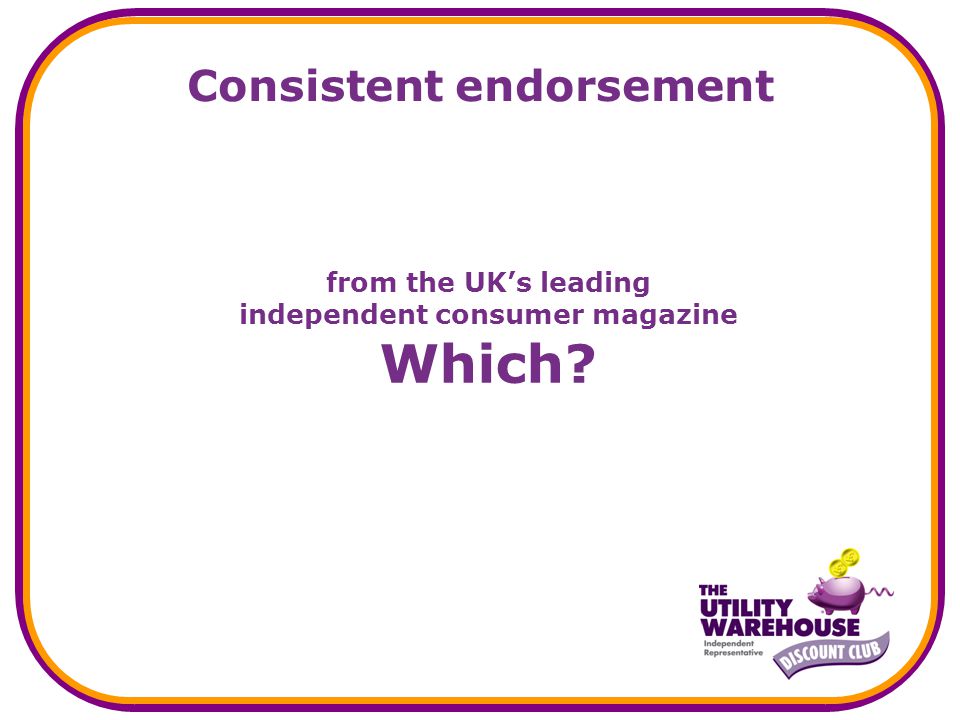 Consistent endorsement from the UKs leading independent consumer magazine Which
