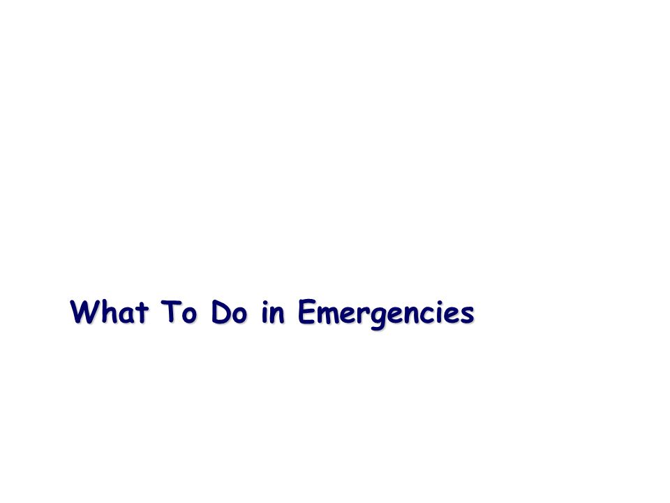 What To Do in Emergencies