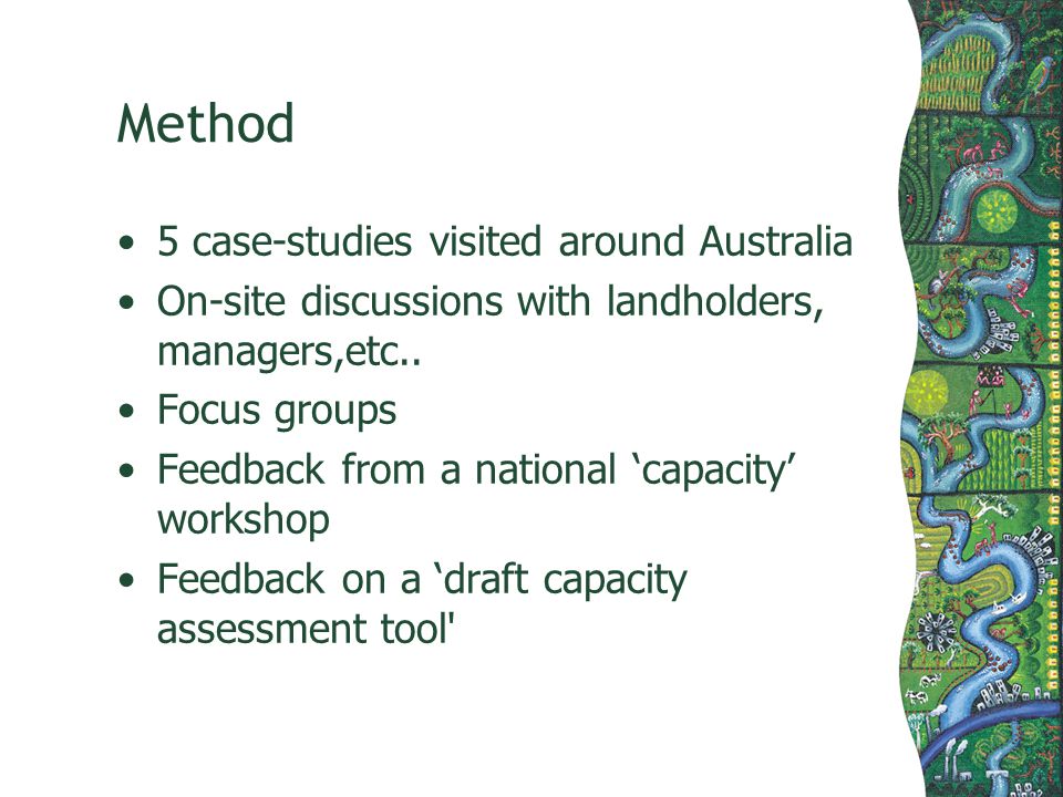 Method 5 case-studies visited around Australia On-site discussions with landholders, managers,etc..