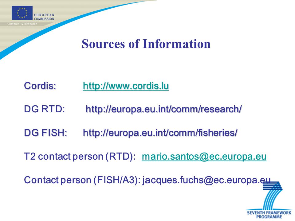 Cordis: DG RTD:   DG FISH:  T2 contact person Contact person (FISH/A3): Sources of Information