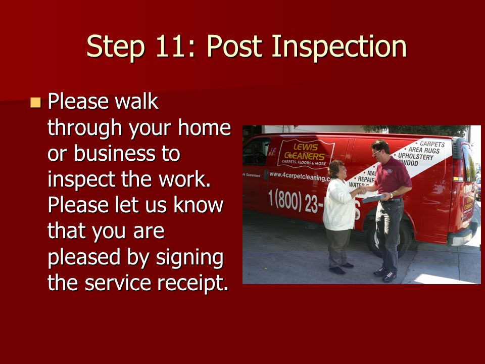 Step 11: Post Inspection Step 11: Post Inspection Please walk through your home or business to inspect the work.