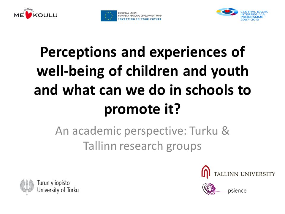 Perceptions and experiences of well-being of children and youth and what can we do in schools to promote it.