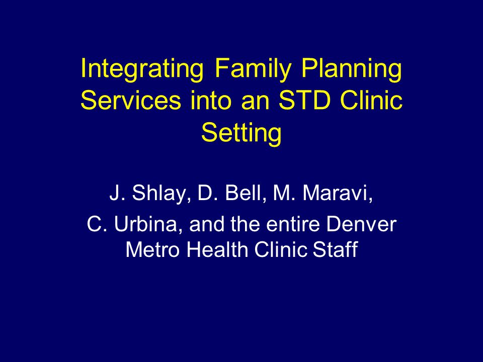 Integrating Family Planning Services into an STD Clinic Setting J.