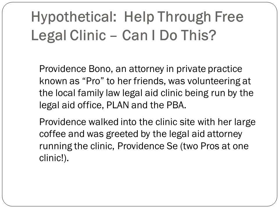 Hypothetical: Help Through Free Legal Clinic – Can I Do This.