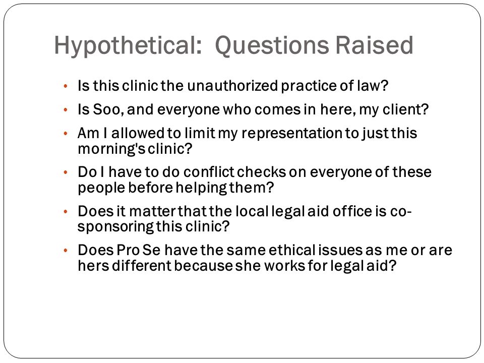 Hypothetical: Questions Raised Is this clinic the unauthorized practice of law.
