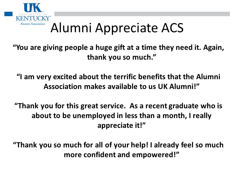 Alumni Appreciate ACS You are giving people a huge gift at a time they need it.