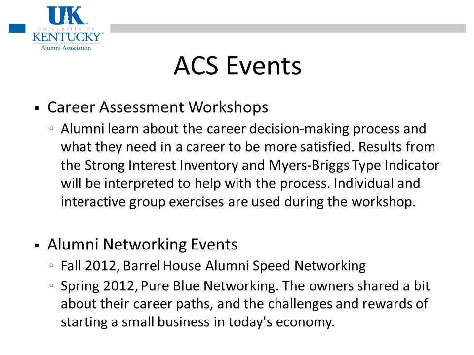 ACS Events Career Assessment Workshops Alumni learn about the career decision-making process and what they need in a career to be more satisfied.