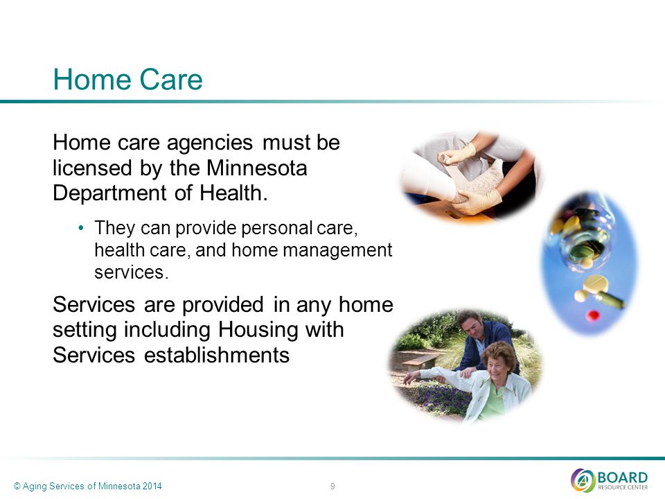 Home Care Home care agencies must be licensed by the Minnesota Department of Health.