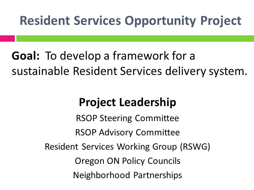 Resident Services Opportunity Project Goal: To develop a framework for a sustainable Resident Services delivery system.