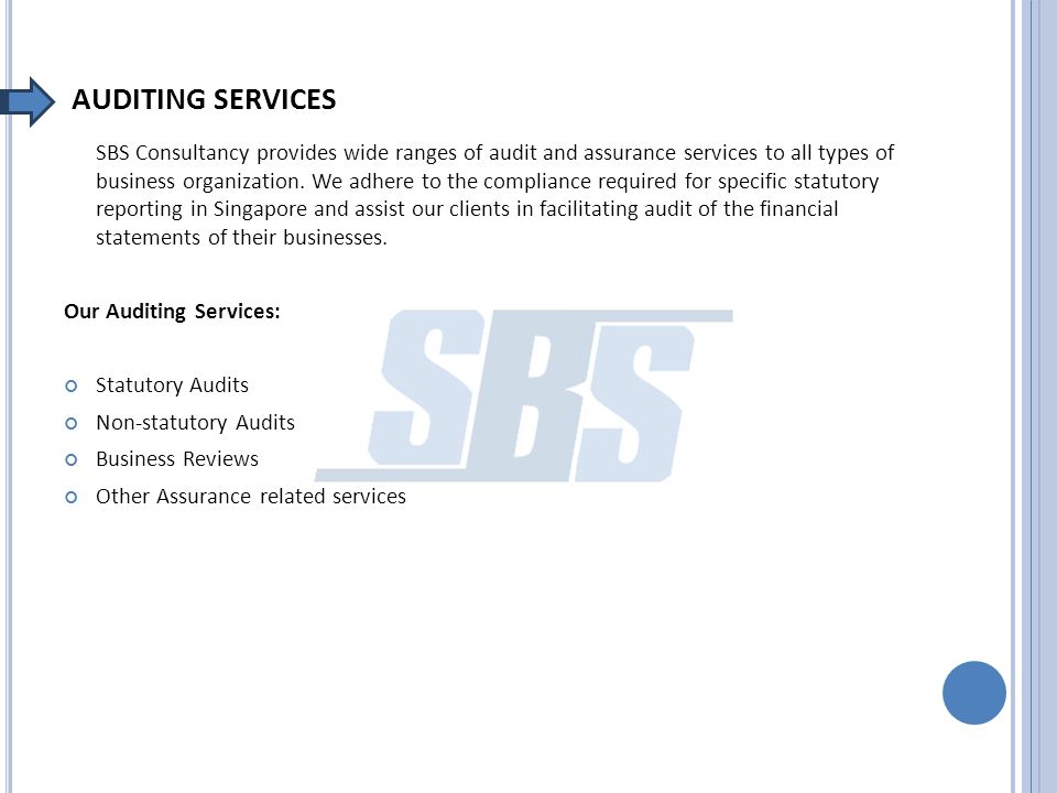 AUDITING SERVICES SBS Consultancy provides wide ranges of audit and assurance services to all types of business organization.
