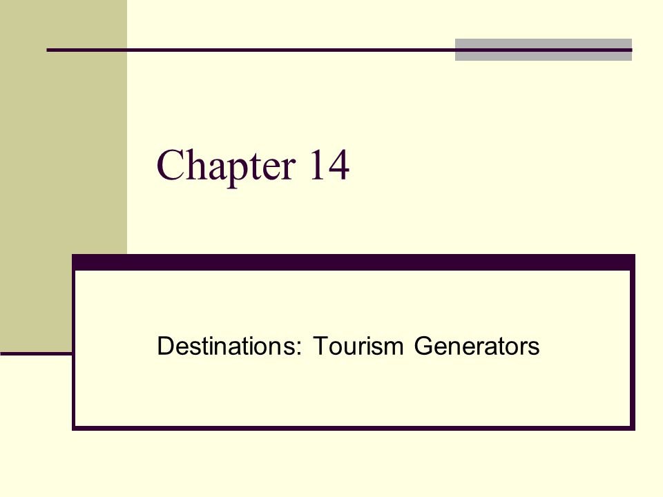 Chapter 14 Destinations: Tourism Generators