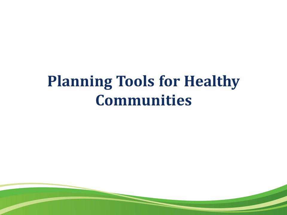 Planning Tools for Healthy Communities