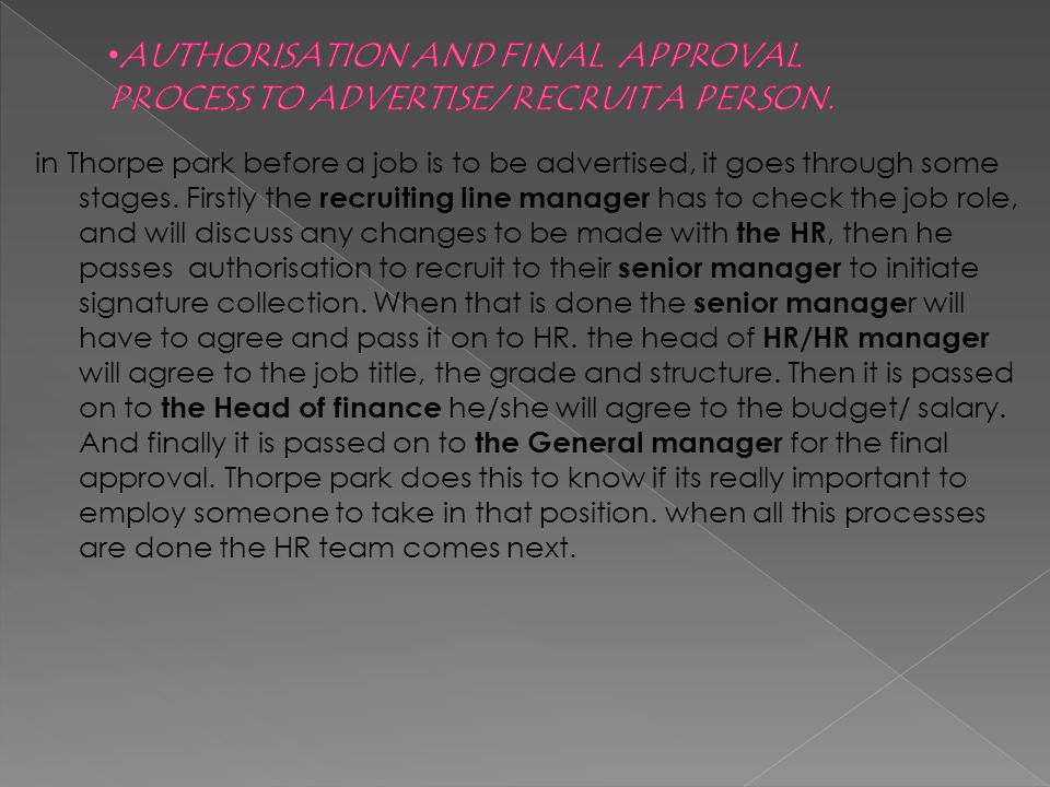 in Thorpe park before a job is to be advertised, it goes through some stages.