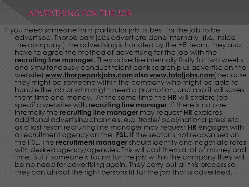 If you need someone for a particular job its best for the job to be advertised.