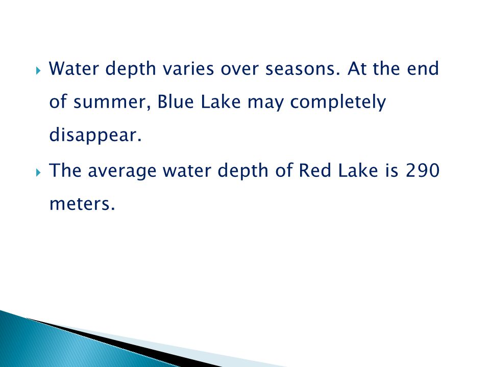 Water depth varies over seasons. At the end of summer, Blue Lake may completely disappear.