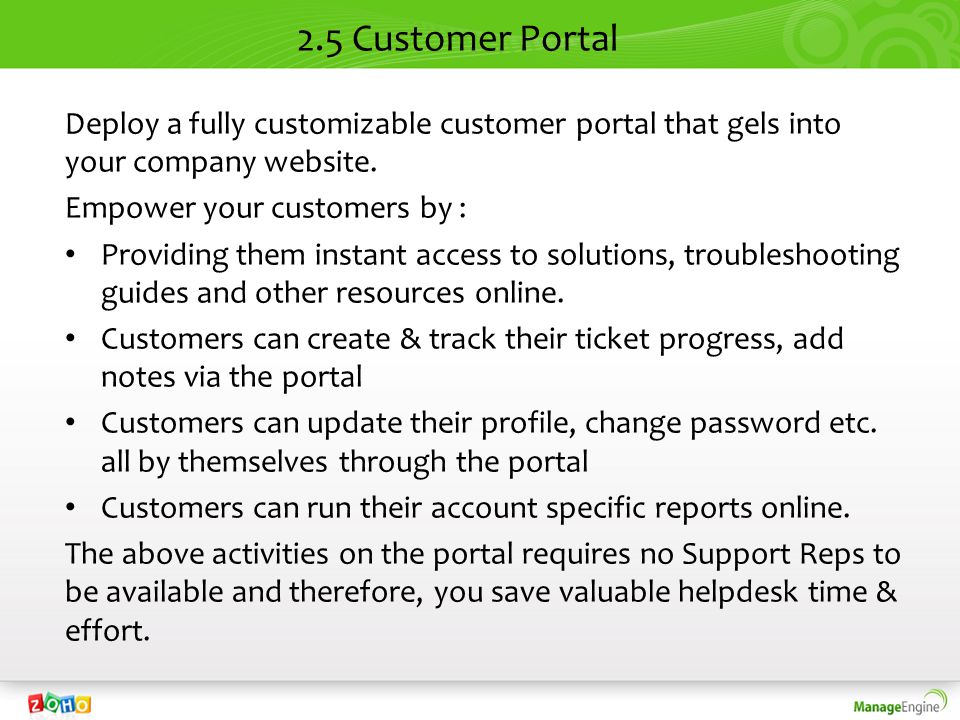 2.5 Customer Portal Deploy a fully customizable customer portal that gels into your company website.