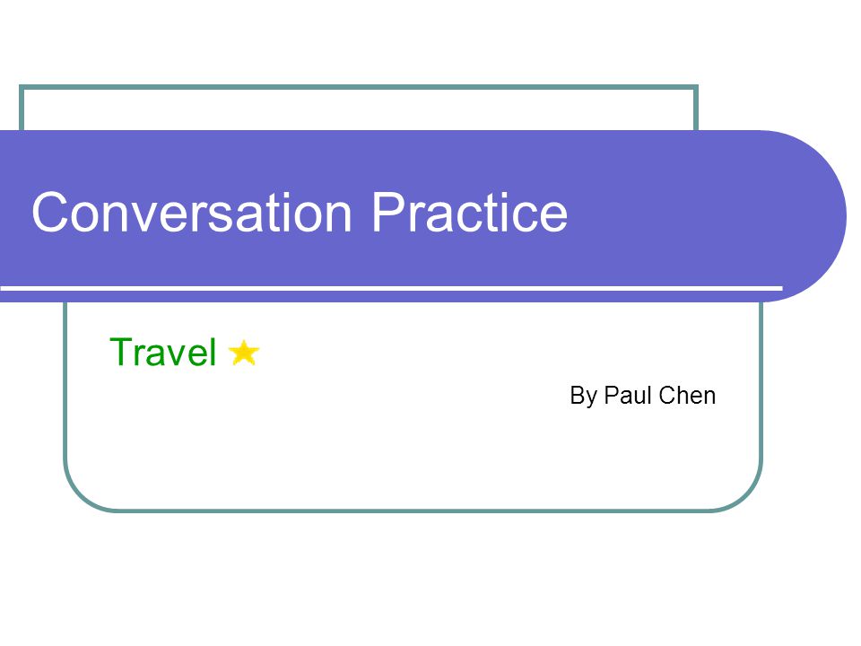 Conversation Practice Travel By Paul Chen