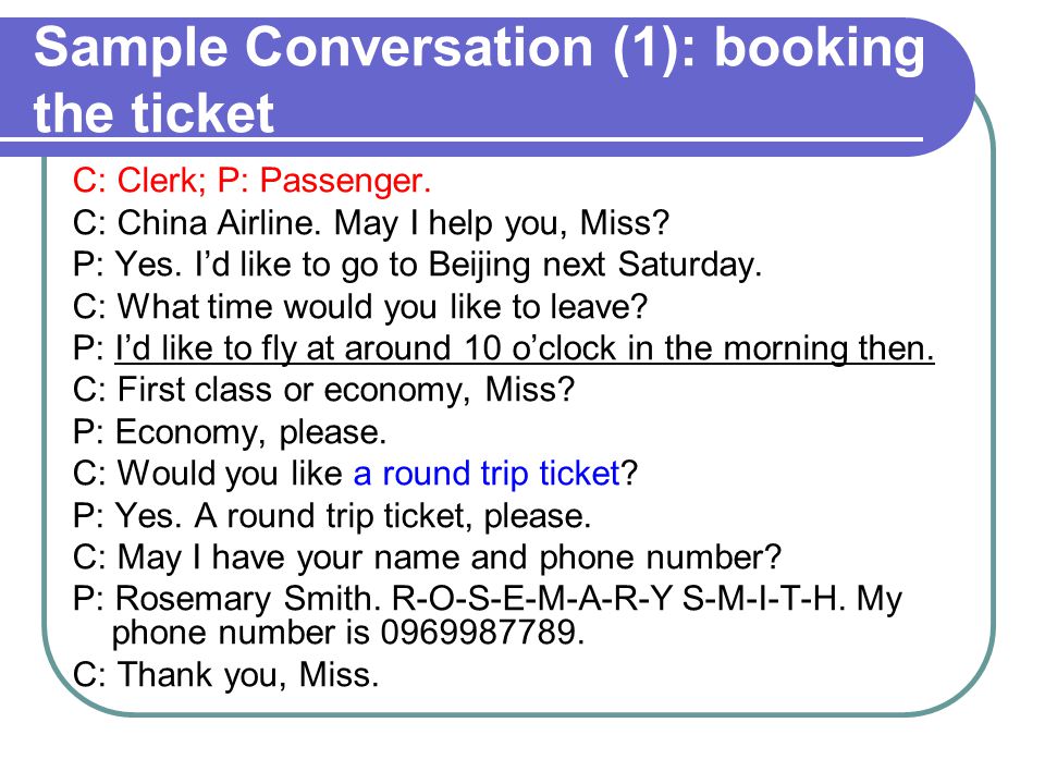 Sample Conversation (1): booking the ticket C: Clerk; P: Passenger.