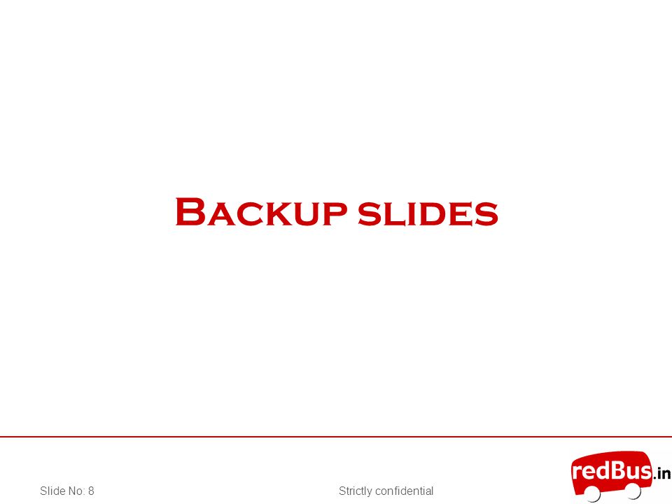 Strictly confidentialSlide No: 8 Backup slides