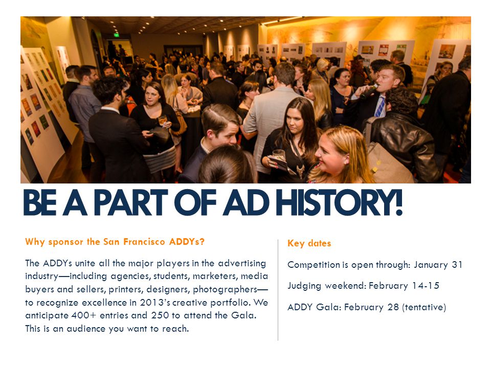 BE A PART OF AD HISTORY. Why sponsor the San Francisco ADDYs.
