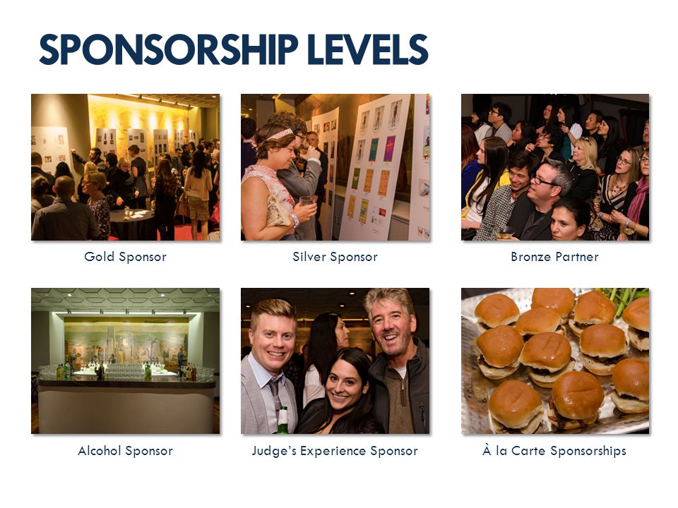 SPONSORSHIP LEVELS Gold SponsorSilver Sponsor Judges Experience SponsorAlcohol Sponsor Bronze Partner À la Carte Sponsorships