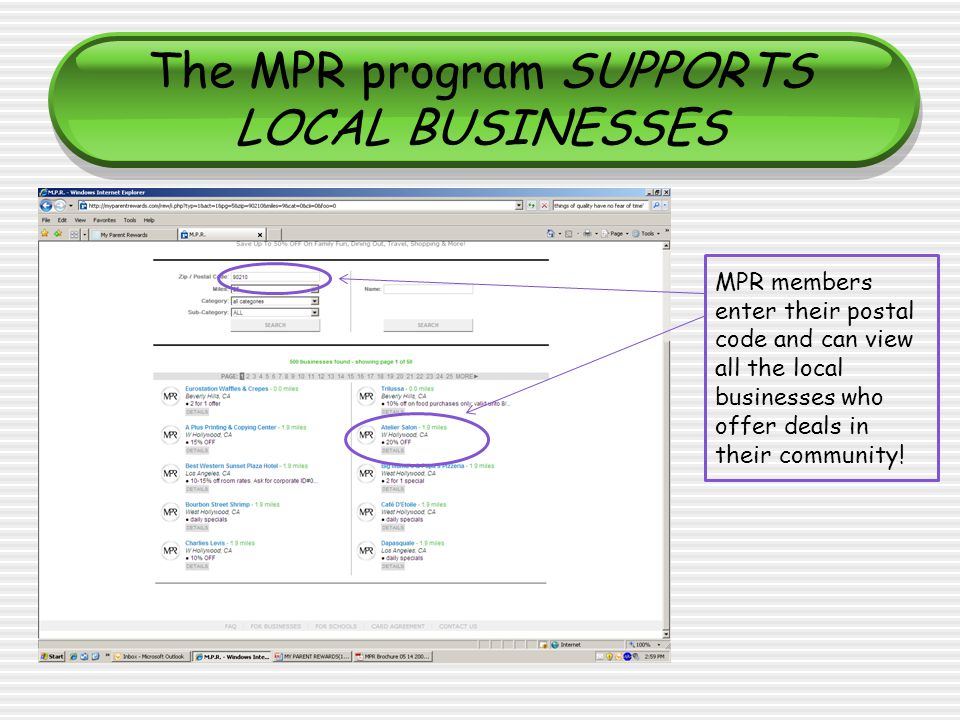 The MPR program SUPPORTS LOCAL BUSINESSES MPR members enter their postal code and can view all the local businesses who offer deals in their community!