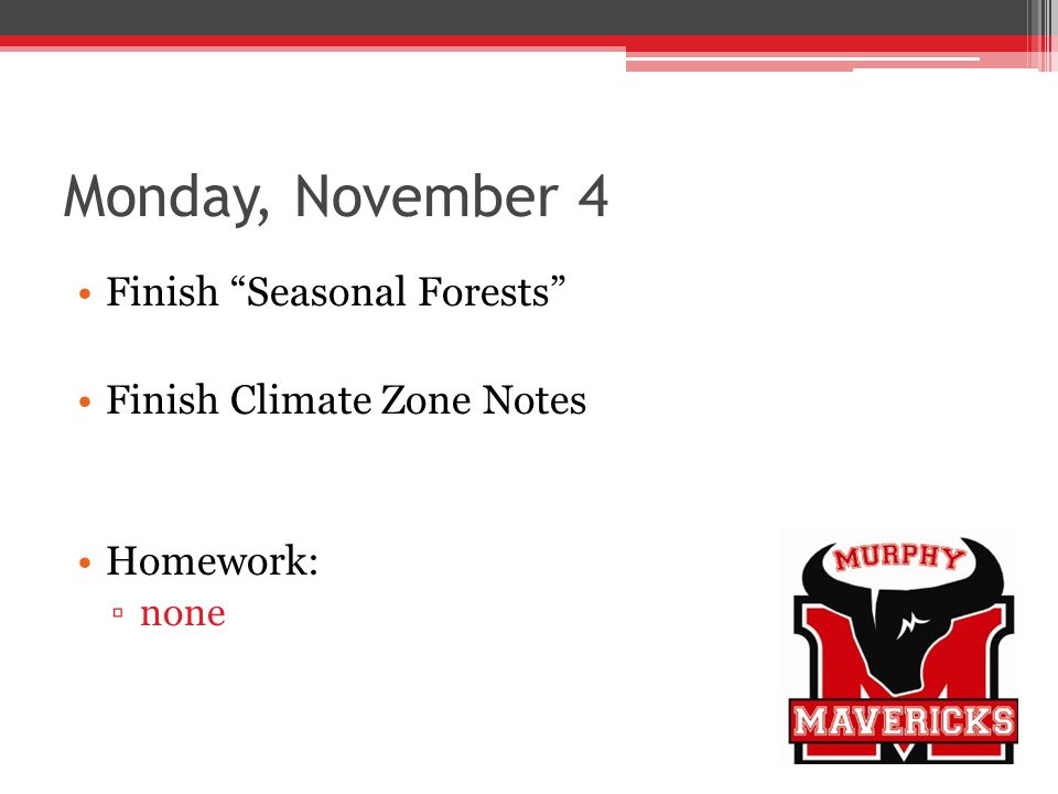Monday, November 4 Finish Seasonal Forests Finish Climate Zone Notes Homework: none