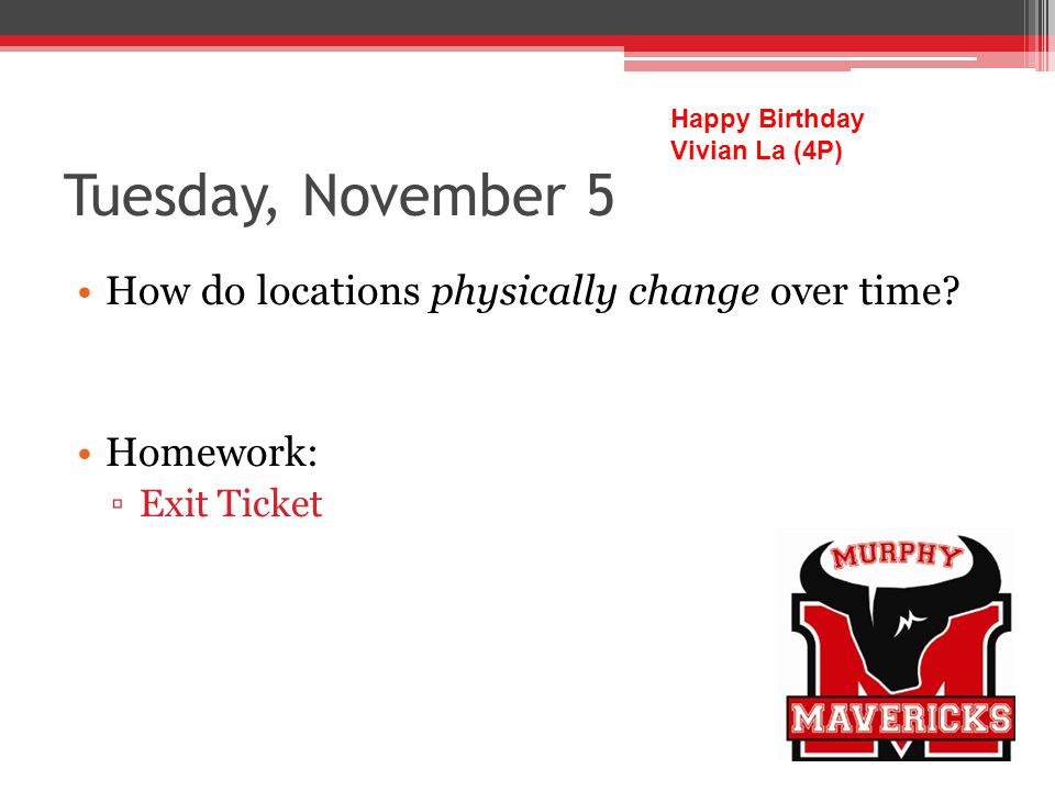 Tuesday, November 5 How do locations physically change over time.
