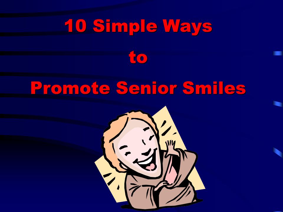 10 Simple Ways to Promote Senior Smiles
