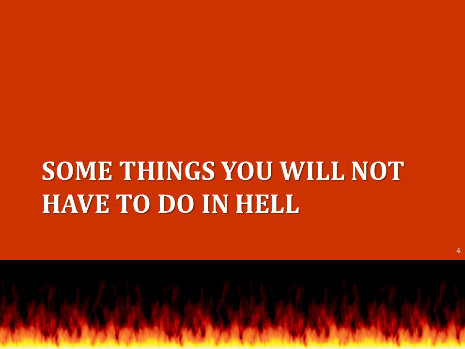 SOME THINGS YOU WILL NOT HAVE TO DO IN HELL 4