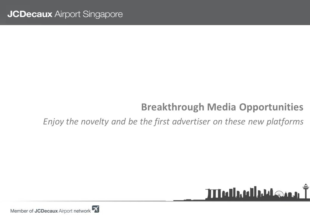 Breakthrough Media Opportunities Enjoy the novelty and be the first advertiser on these new platforms