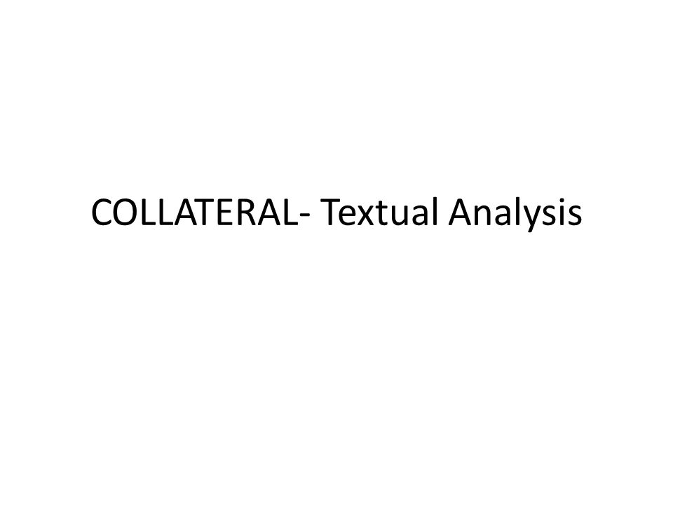 COLLATERAL- Textual Analysis
