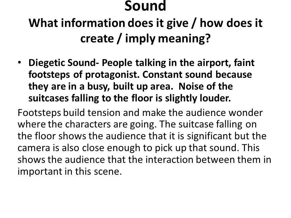 Sound What information does it give / how does it create / imply meaning.