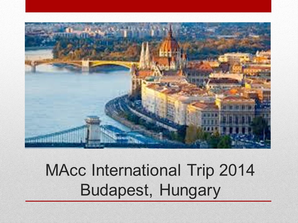 MAcc International Trip 2014 Budapest, Hungary