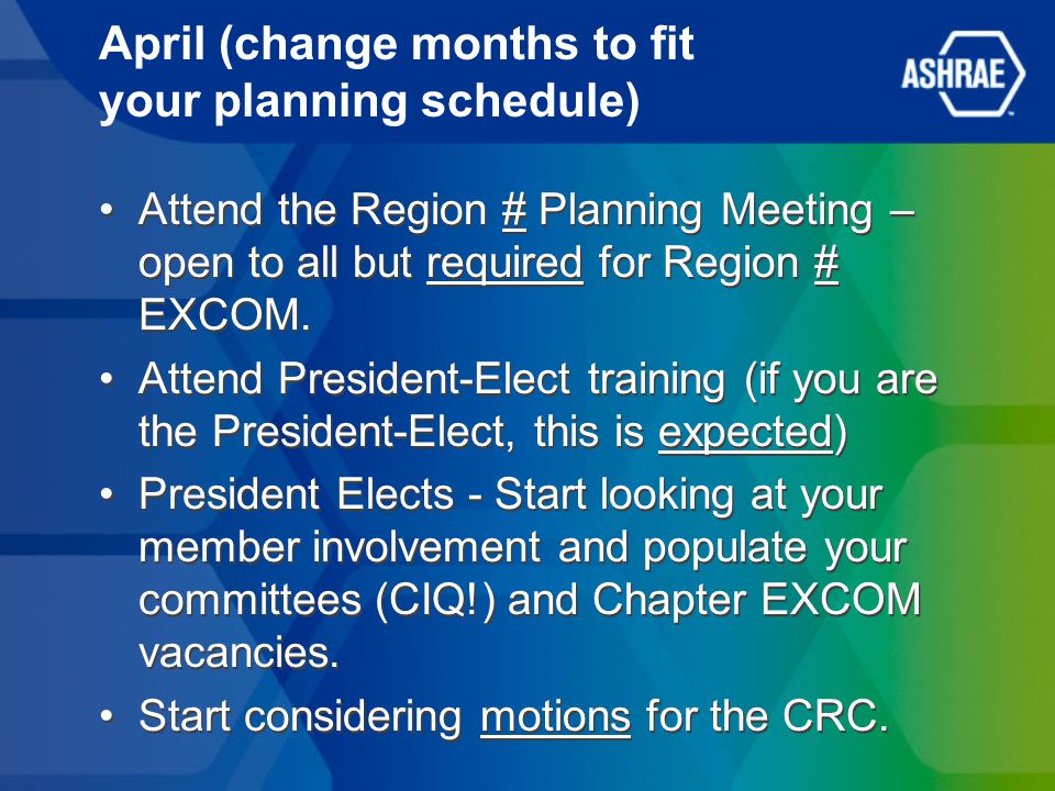 April (change months to fit your planning schedule) Attend the Region # Planning Meeting – open to all but required for Region # EXCOM.