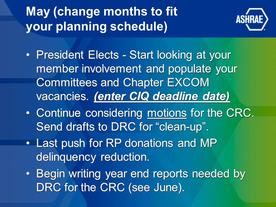 May (change months to fit your planning schedule) President Elects - Start looking at your member involvement and populate your Committees and Chapter EXCOM vacancies.