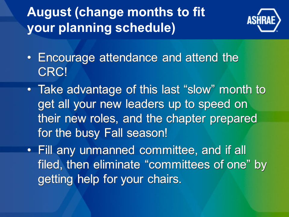August (change months to fit your planning schedule) Encourage attendance and attend the CRC.