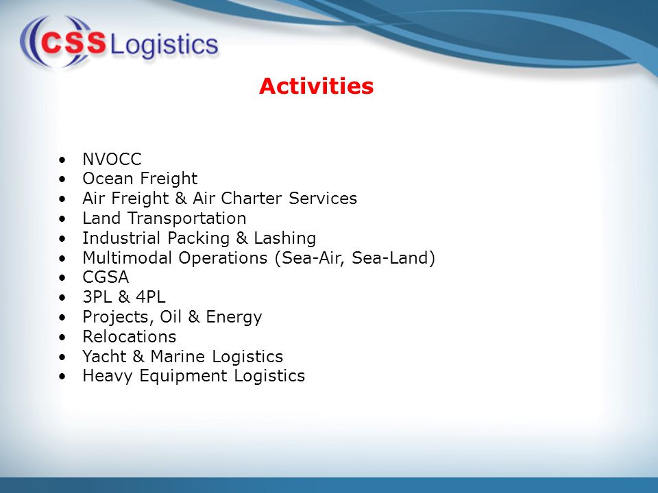 NVOCC Ocean Freight Air Freight & Air Charter Services Land Transportation Industrial Packing & Lashing Multimodal Operations (Sea-Air, Sea-Land) CGSA 3PL & 4PL Projects, Oil & Energy Relocations Yacht & Marine Logistics Heavy Equipment Logistics Activities