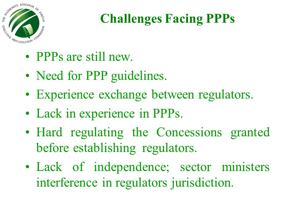 Challenges Facing PPPs PPPs are still new. Need for PPP guidelines.