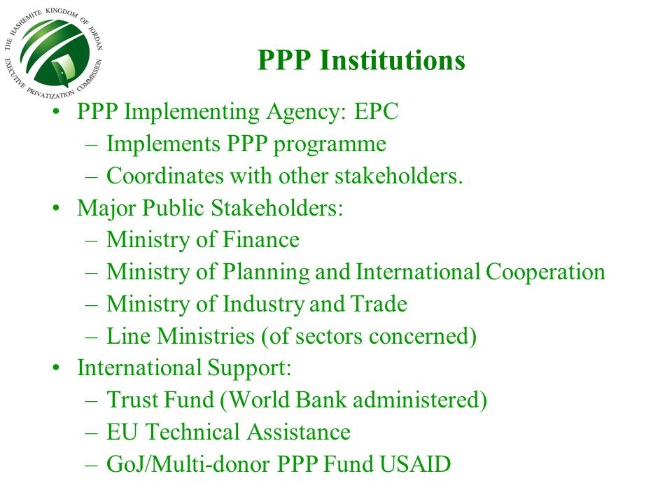 PPP Institutions PPP Implementing Agency: EPC –Implements PPP programme –Coordinates with other stakeholders.